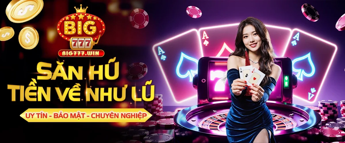 Big777 - Cổng game bài quốc tế đổi thưởng hot nhất 2025 1 big777-banner